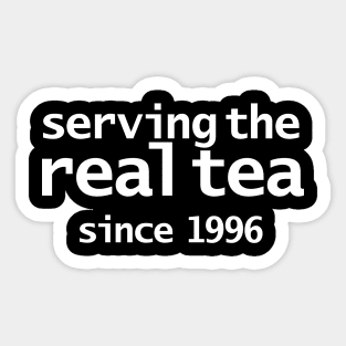 Serving the Real Tea since 1996 Sticker